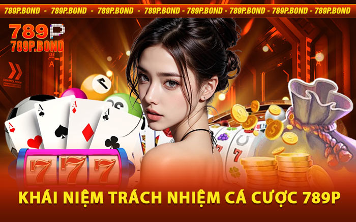 Trách Nhiệm Cá Cược 789P