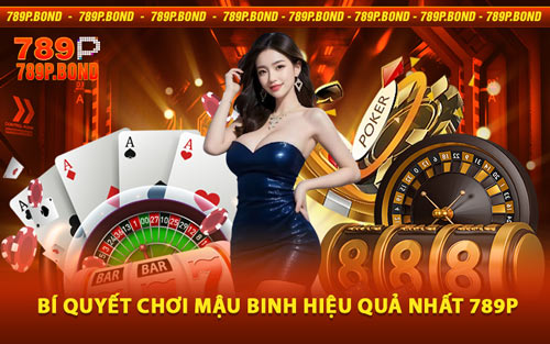 Bí Quyết Chơi Mậu Binh Hiệu Quả Nhất 789P