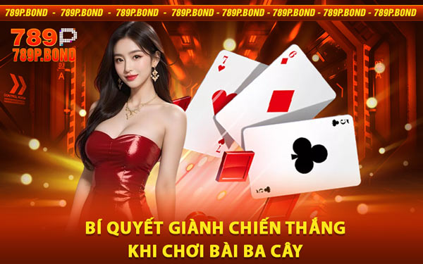 Bí Quyết Giành Chiến Thắng Khi Chơi Bài Ba Cây