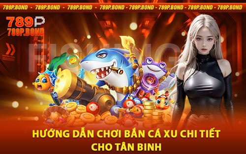 Hướng Dẫn Chơi Bắn Cá Xu Chi Tiết Cho Tân Binh